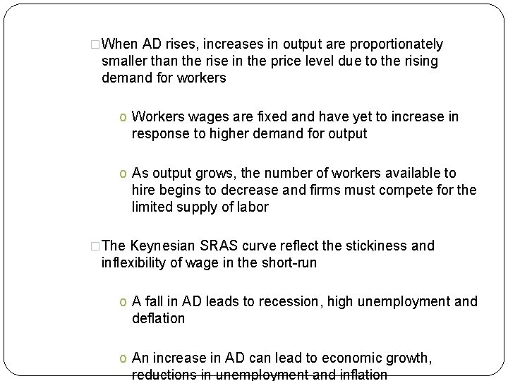 �When AD rises, increases in output are proportionately smaller than the rise in the