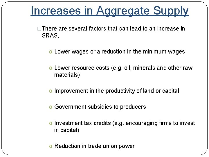 Increases in Aggregate Supply �There are several factors that can lead to an increase