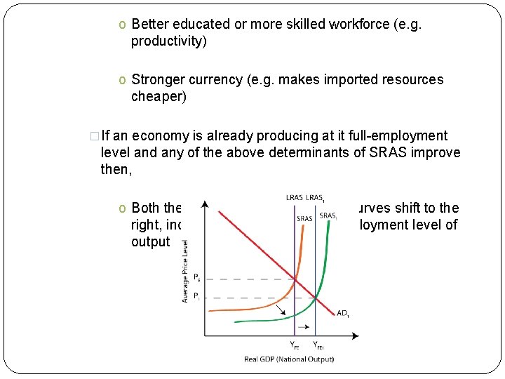 o Better educated or more skilled workforce (e. g. productivity) o Stronger currency (e.