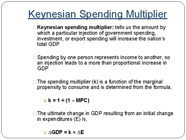Keynesian Spending Multiplier �Keynesian spending multiplier: tells us the amount by which a particular