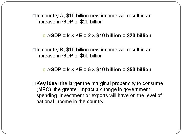 �In country A, $10 billion new income will result in an increase in GDP
