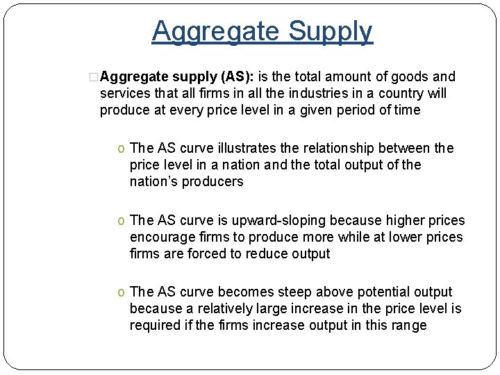 Aggregate Supply �Aggregate supply (AS): is the total amount of goods and services that