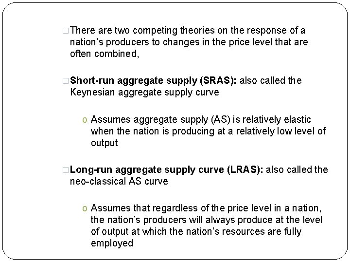 �There are two competing theories on the response of a nation’s producers to changes