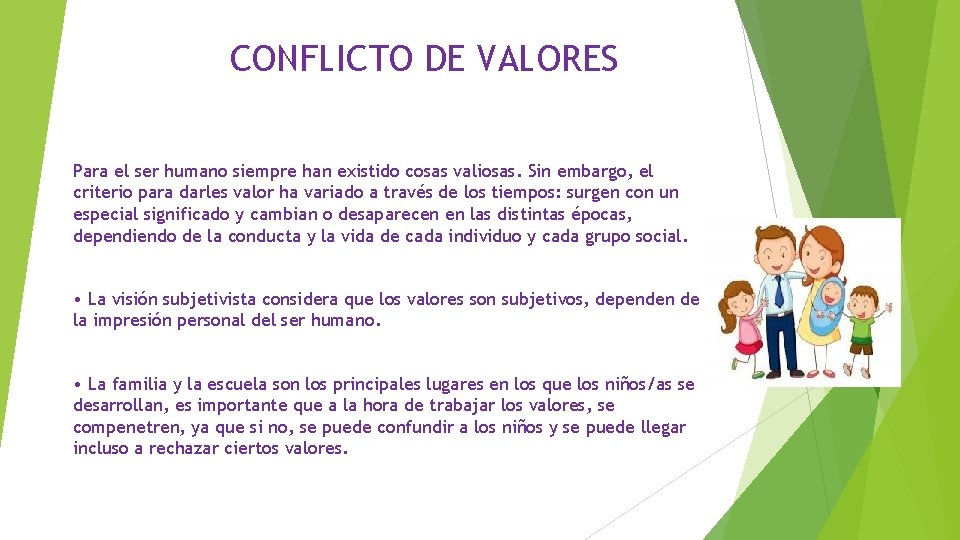 CONFLICTO DE VALORES Para el ser humano siempre han existido cosas valiosas. Sin embargo,