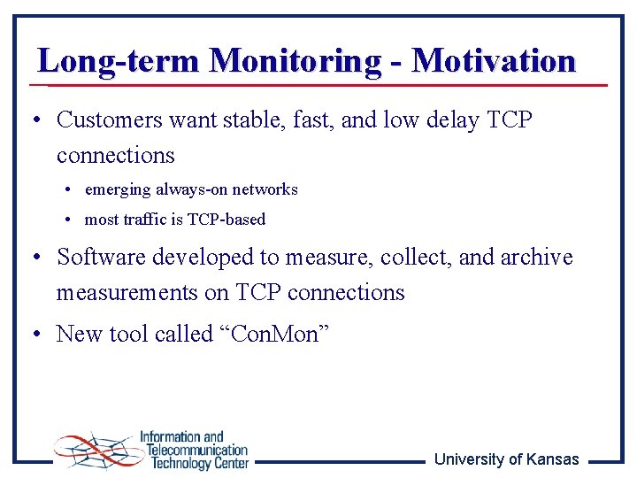 Long-term Monitoring - Motivation • Customers want stable, fast, and low delay TCP connections