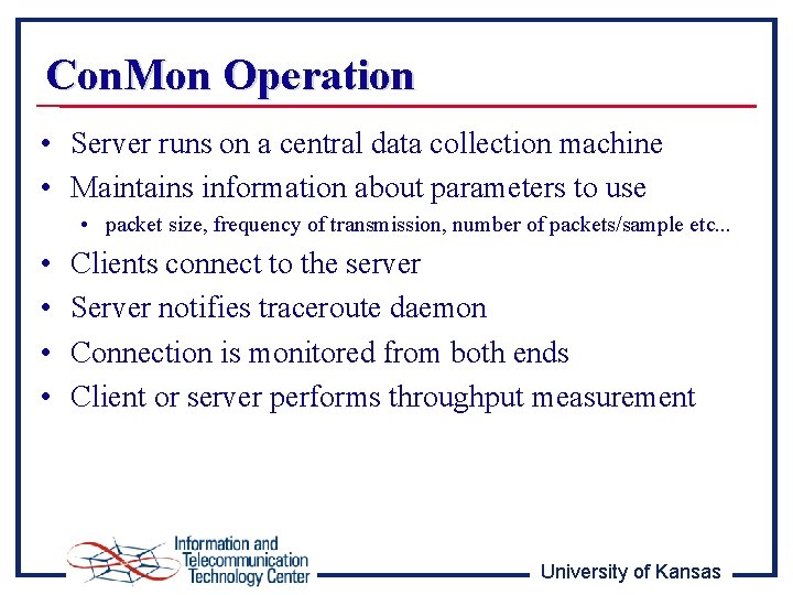 Con. Mon Operation • Server runs on a central data collection machine • Maintains
