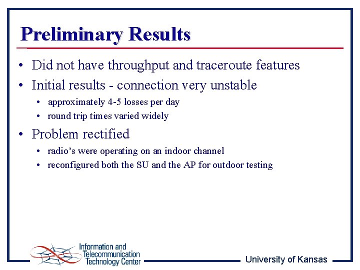 Preliminary Results • Did not have throughput and traceroute features • Initial results -