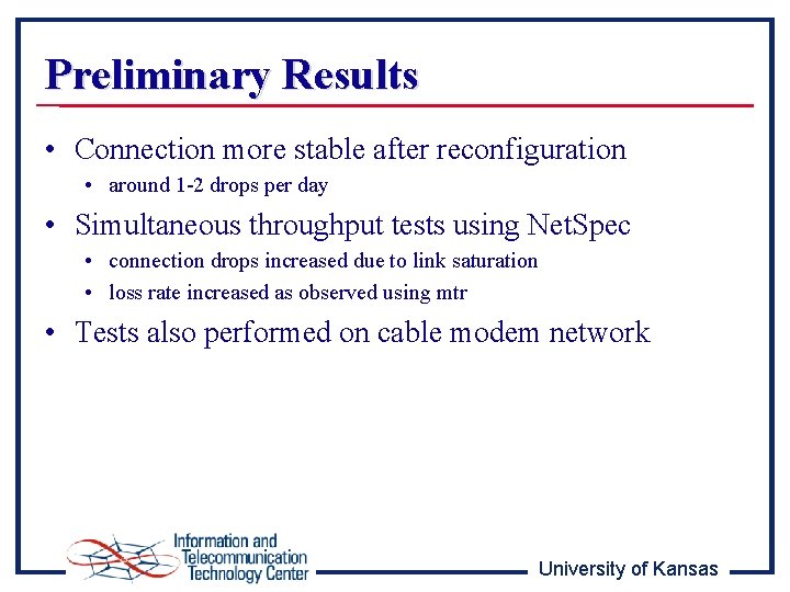 Preliminary Results • Connection more stable after reconfiguration • around 1 -2 drops per