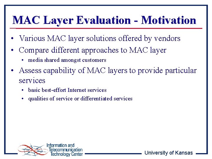MAC Layer Evaluation - Motivation • Various MAC layer solutions offered by vendors •