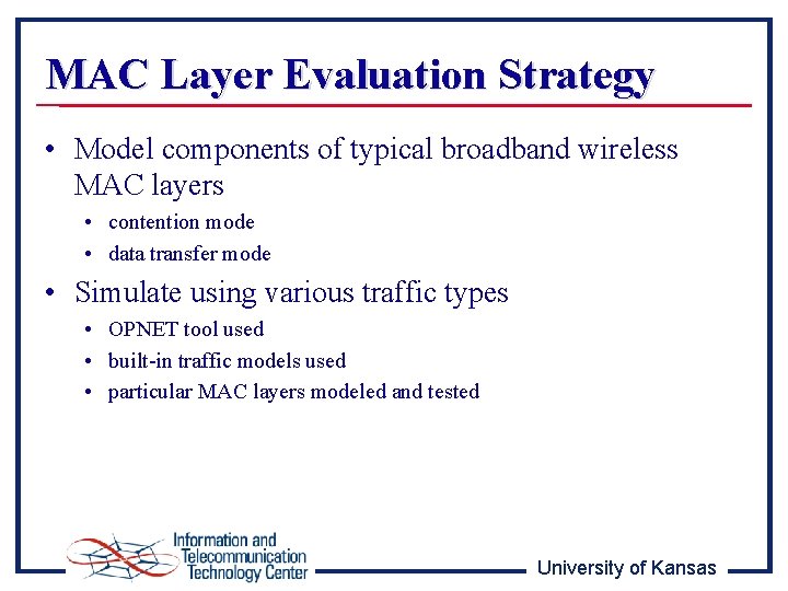 MAC Layer Evaluation Strategy • Model components of typical broadband wireless MAC layers •