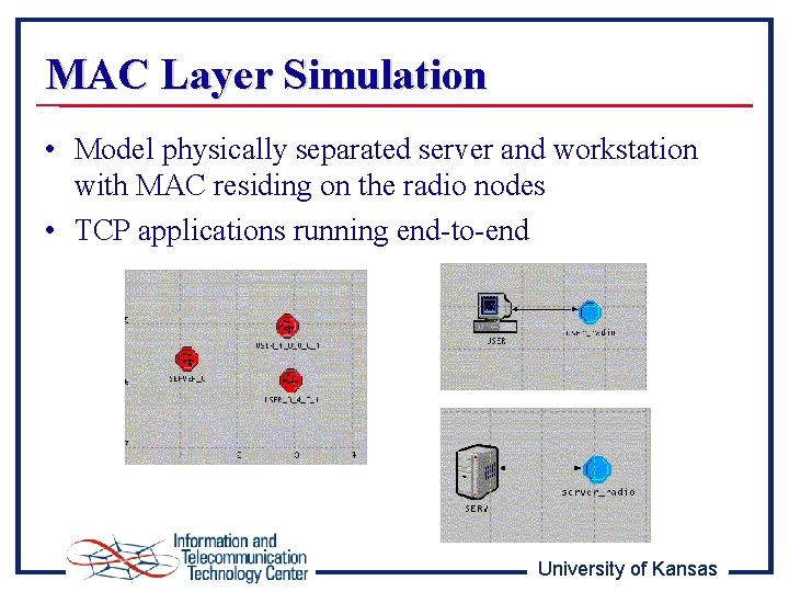 MAC Layer Simulation • Model physically separated server and workstation with MAC residing on