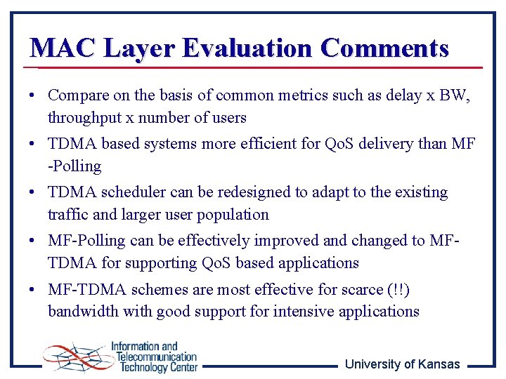 MAC Layer Evaluation Comments • Compare on the basis of common metrics such as