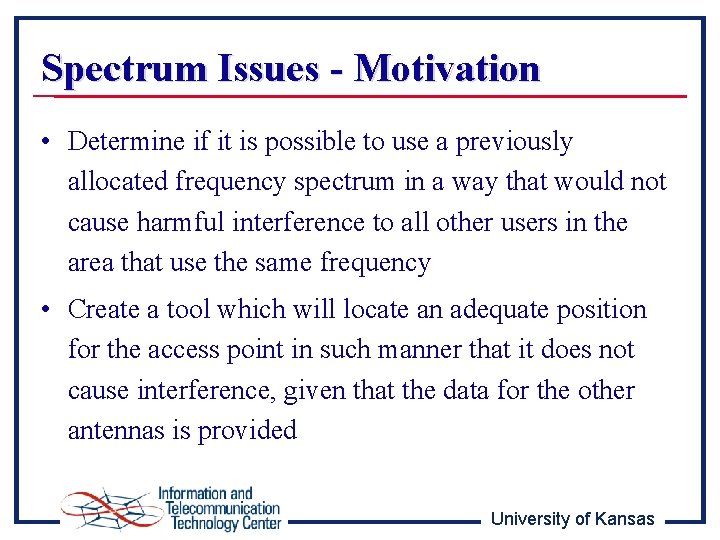 Spectrum Issues - Motivation • Determine if it is possible to use a previously