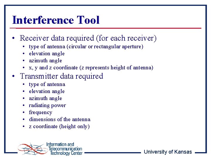 Interference Tool • Receiver data required (for each receiver) • • type of antenna