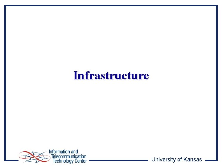 Infrastructure University of Kansas 