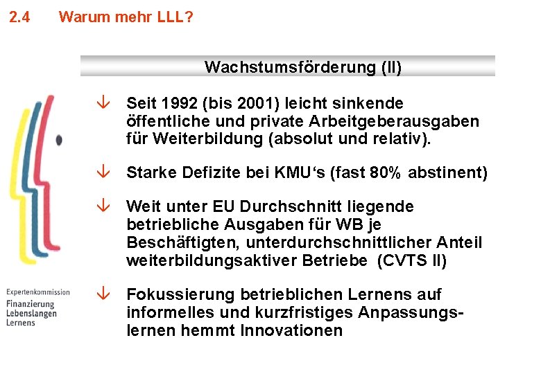 2. 4 Warum mehr LLL? Wachstumsförderung (II) â Seit 1992 (bis 2001) leicht sinkende