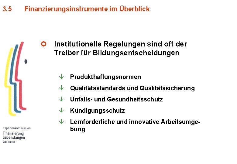 3. 5 Finanzierungsinstrumente im Überblick ¢ Institutionelle Regelungen sind oft der Treiber für Bildungsentscheidungen