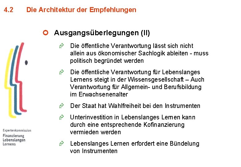 4. 2 Die Architektur der Empfehlungen ¢ Ausgangsüberlegungen (II) Æ Die öffentliche Verantwortung lässt