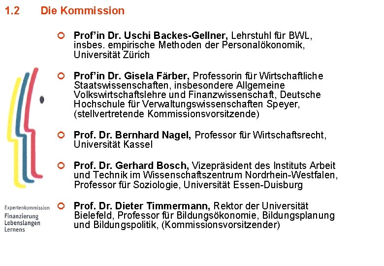 1. 2 Die Kommission ¢ Prof’in Dr. Uschi Backes-Gellner, Lehrstuhl für BWL, insbes. empirische