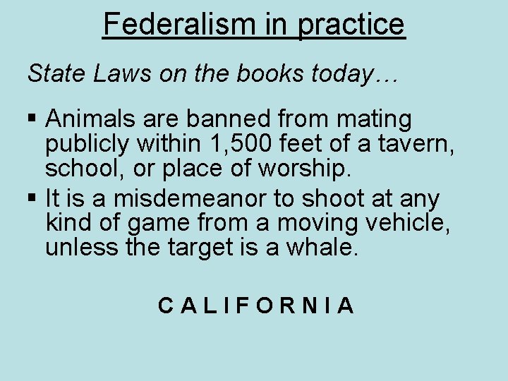 Federalism in practice State Laws on the books today… § Animals are banned from