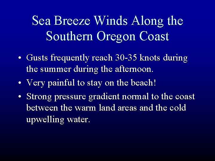 Sea Breeze Winds Along the Southern Oregon Coast • Gusts frequently reach 30 -35