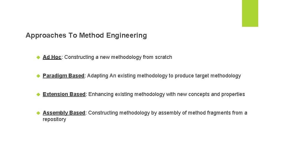Approaches To Method Engineering Ad Hoc: Constructing a new methodology from scratch Paradigm Based: