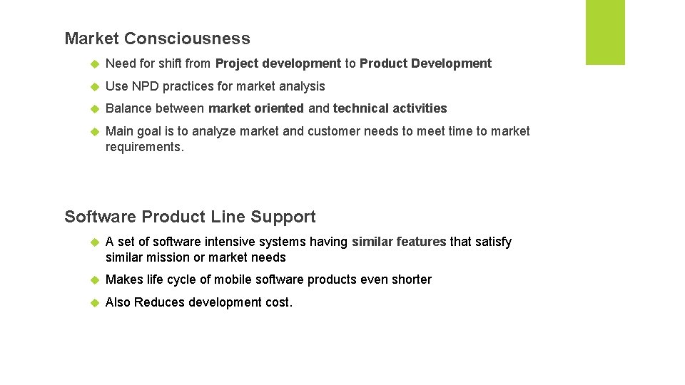 Market Consciousness Need for shift from Project development to Product Development Use NPD practices