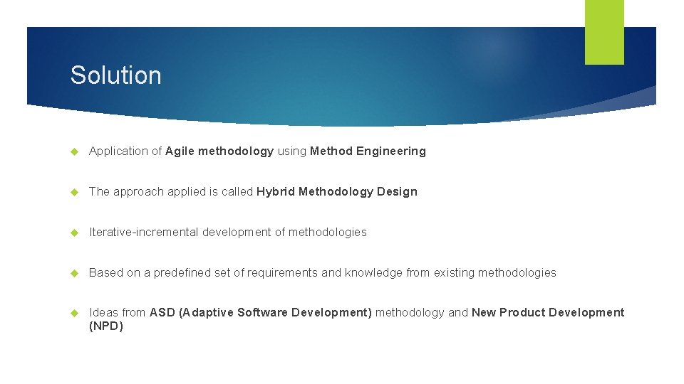 Solution Application of Agile methodology using Method Engineering The approach applied is called Hybrid