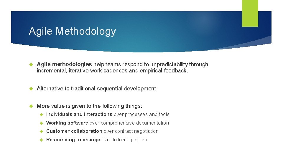 Agile Methodology Agile methodologies help teams respond to unpredictability through incremental, iterative work cadences
