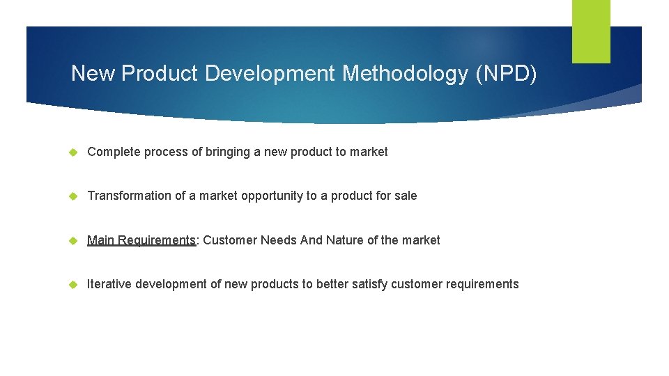 New Product Development Methodology (NPD) Complete process of bringing a new product to market