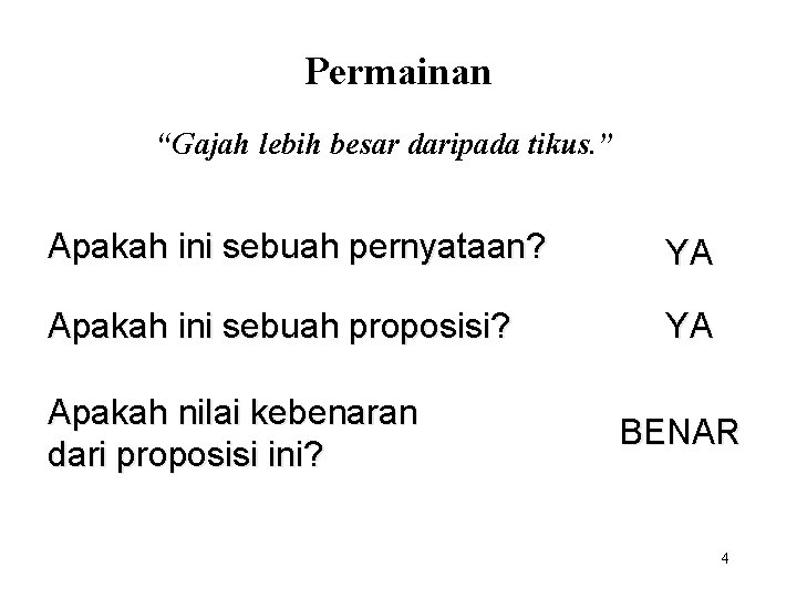 Permainan “Gajah lebih besar daripada tikus. ” Apakah ini sebuah pernyataan? YA Apakah ini