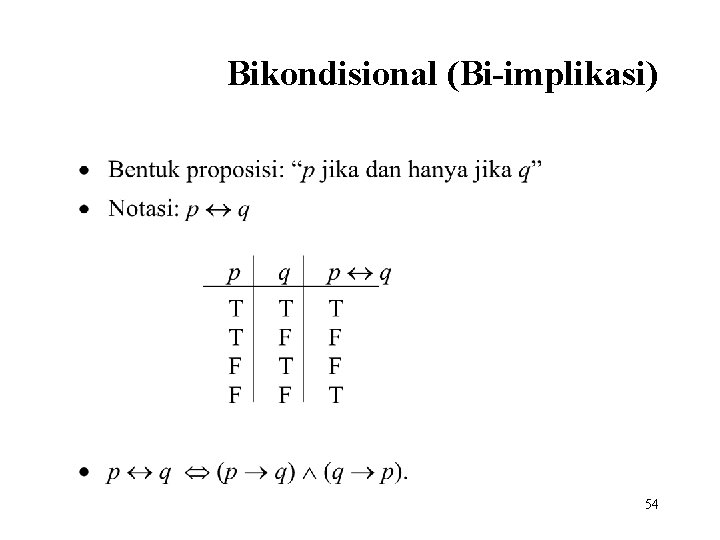 Bikondisional (Bi-implikasi) 54 