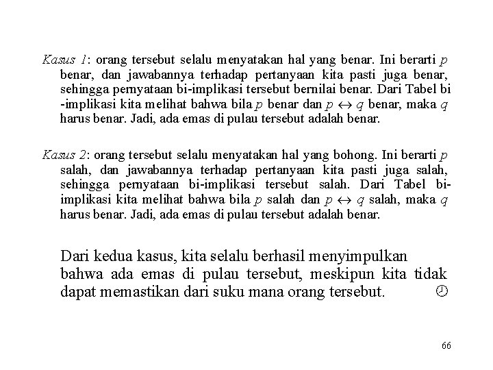 Kasus 1: orang tersebut selalu menyatakan hal yang benar. Ini berarti p benar, dan