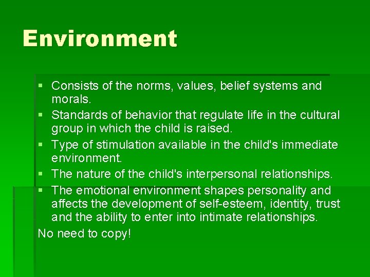 Environment § Consists of the norms, values, belief systems and morals. § Standards of