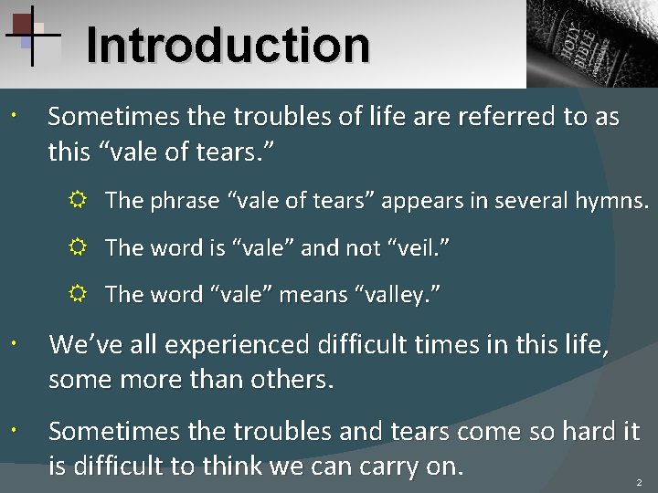 Introduction Sometimes the troubles of life are referred to as this “vale of tears.