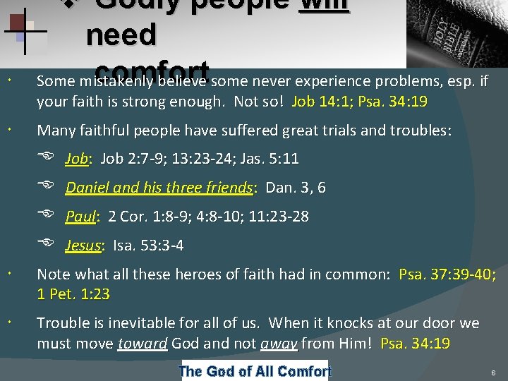 v Godly people will need comfort Some mistakenly believe some never experience problems, esp.