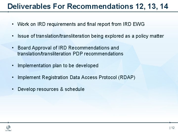 Deliverables For Recommendations 12, 13, 14 • Work on IRD requirements and final report
