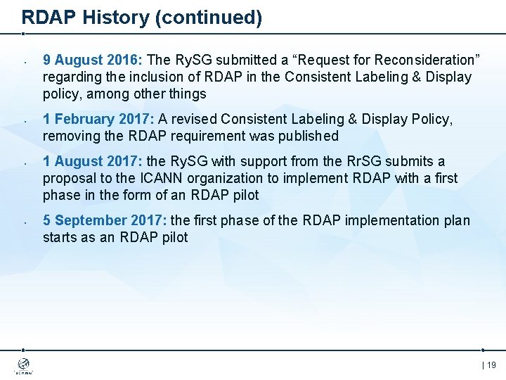RDAP History (continued) • • 9 August 2016: The Ry. SG submitted a “Request