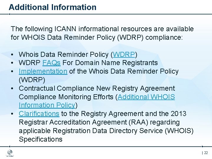 Additional Information The following ICANN informational resources are available for WHOIS Data Reminder Policy