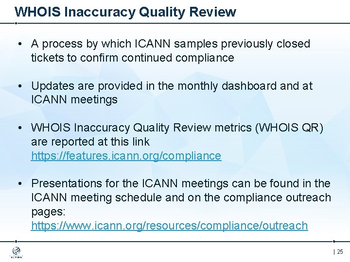 WHOIS Inaccuracy Quality Review • A process by which ICANN samples previously closed tickets