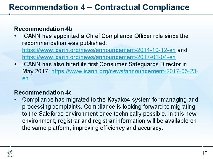 Recommendation 4 – Contractual Compliance Recommendation 4 b • ICANN has appointed a Chief