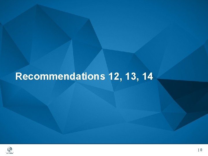 Recommendations 12, 13, 14 |8 