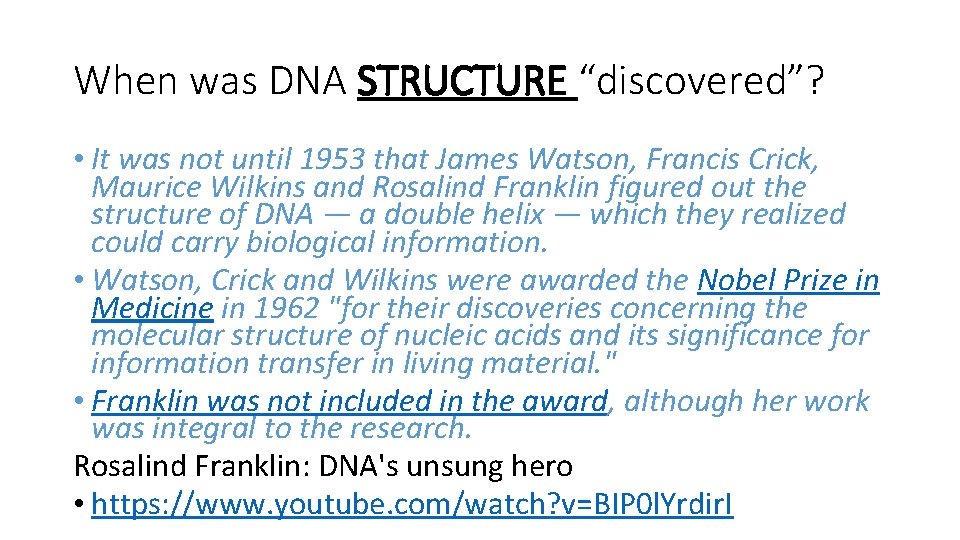 When was DNA STRUCTURE “discovered”? • It was not until 1953 that James Watson,
