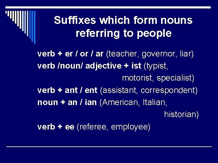 Suffixes which form nouns referring to people verb + er / or / ar