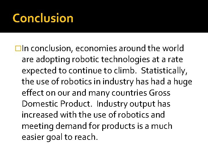 Conclusion �In conclusion, economies around the world are adopting robotic technologies at a rate