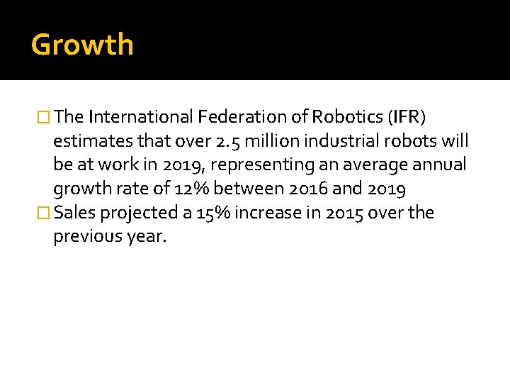 Growth � The International Federation of Robotics (IFR) estimates that over 2. 5 million