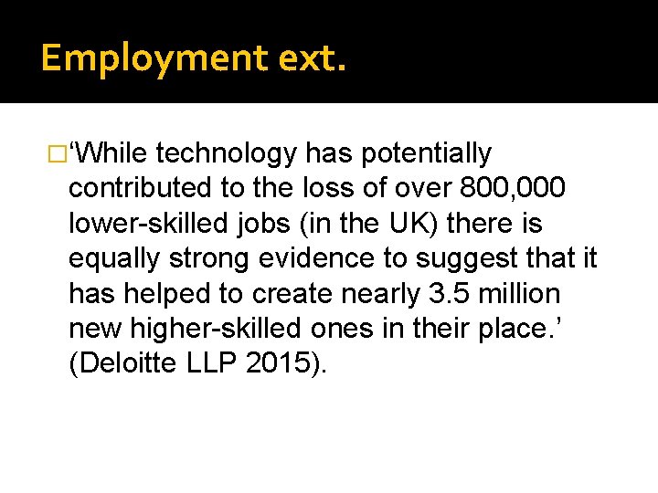 Employment ext. �‘While technology has potentially contributed to the loss of over 800, 000