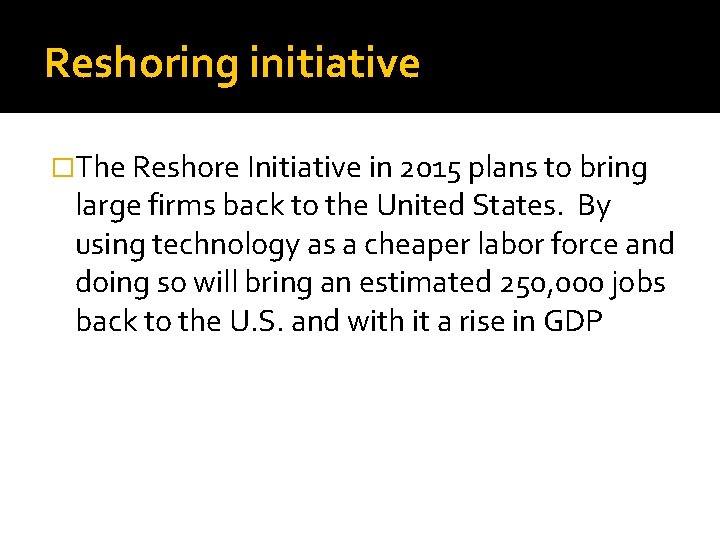 Reshoring initiative �The Reshore Initiative in 2015 plans to bring large firms back to