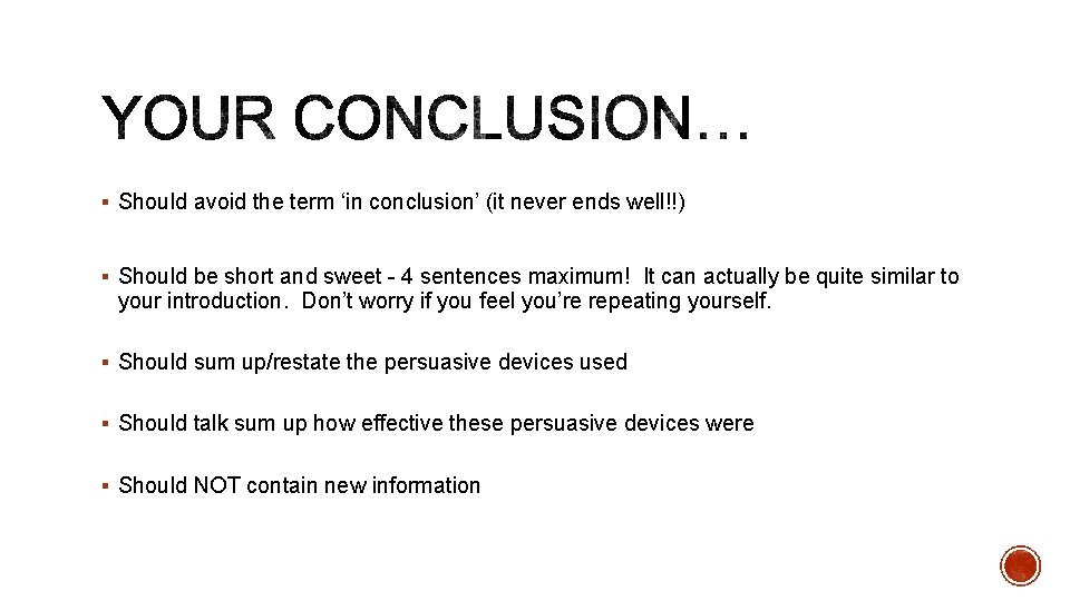 § Should avoid the term ‘in conclusion’ (it never ends well!!) § Should be