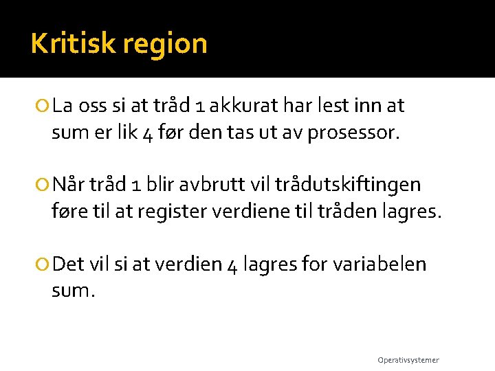 Kritisk region La oss si at tråd 1 akkurat har lest inn at sum